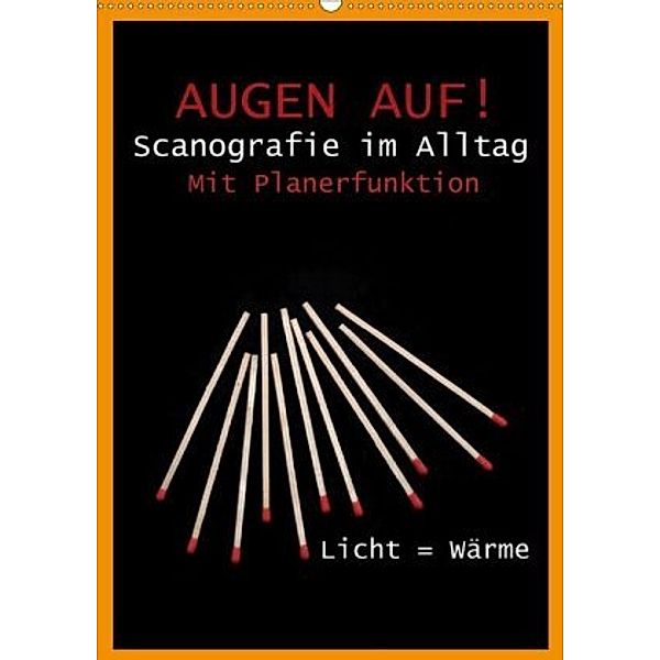 Augen auf! Scanografie im Alltag (Wandkalender 2020 DIN A2 hoch), Martina Marten