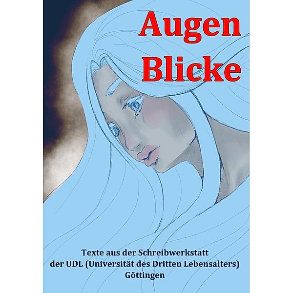 Augen Blicke, Ruth Finckh, Jonas Richter, Hansi Sondermann, Manfred Kirchner, Lore I. Lehmann, Margarita Schweizer, Gerhard Diehl, Helga Margenburg, Wilfried Seitz, Claire Mattie-Seibt