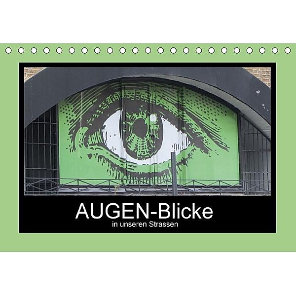 AUGEN-Blicke in unseren Strassen (Tischkalender 2017 DIN A5 quer), Angelika Keller