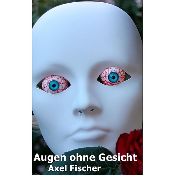 Augen ohne Gesicht, Axel Fischer