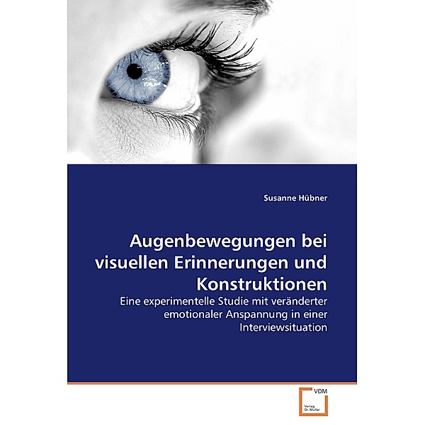 Augenbewegungen bei visuellen Erinnerungen und Konstruktionen, Susanne Hübner