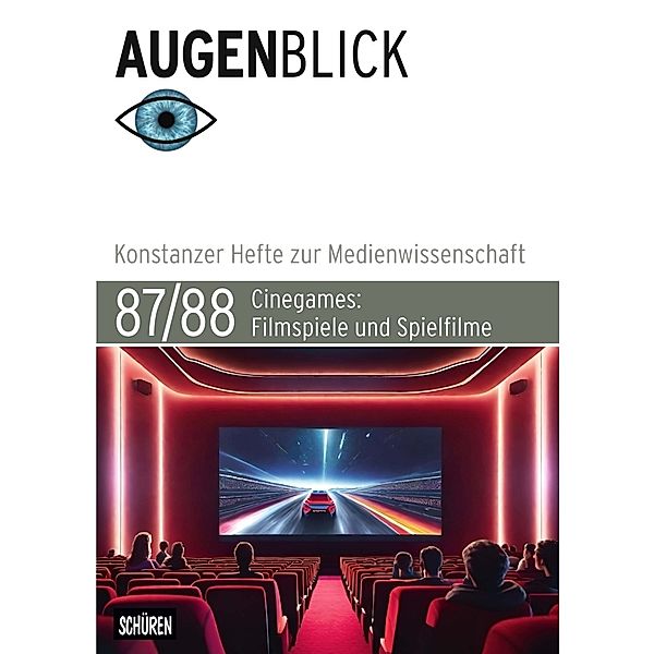 Augenblick - Konstanzer Hefte zur Medienwissenschaft / 87/88 / Cinegames: Filmspiele und Spielfilme