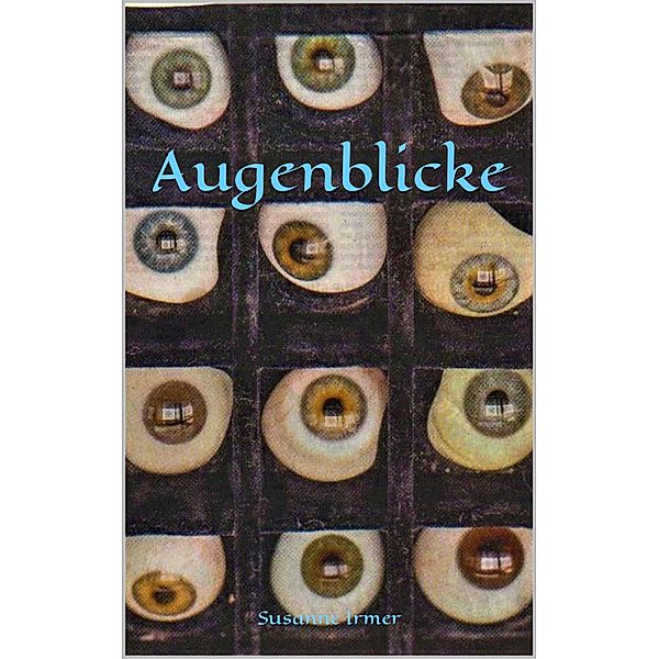 Augenblicke, Susanne Irmer