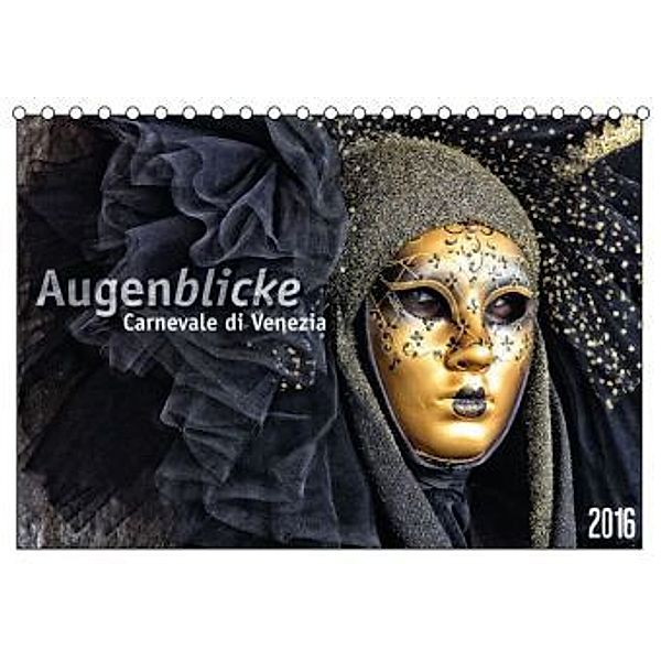 Augenblicke - Carnevale di Venezia (Tischkalender 2016 DIN A5 quer), Sabine Bieg