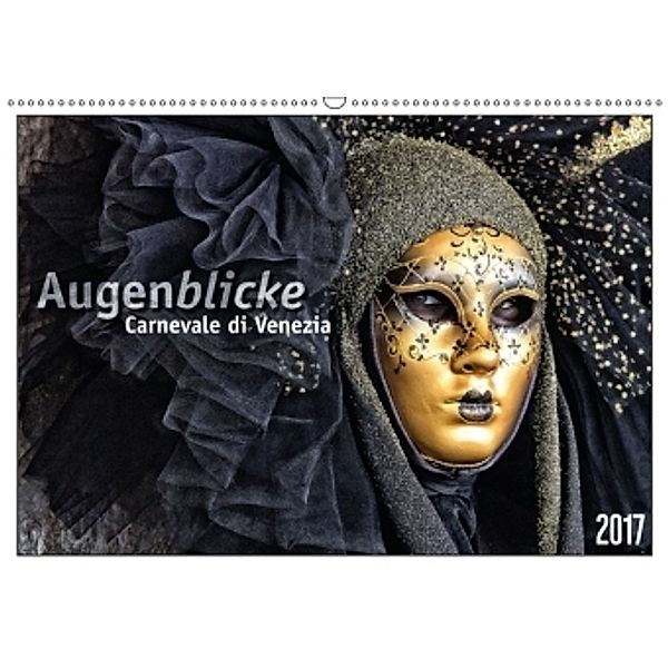 Augenblicke - Carnevale di Venezia (Wandkalender 2017 DIN A2 quer), Sabine Bieg