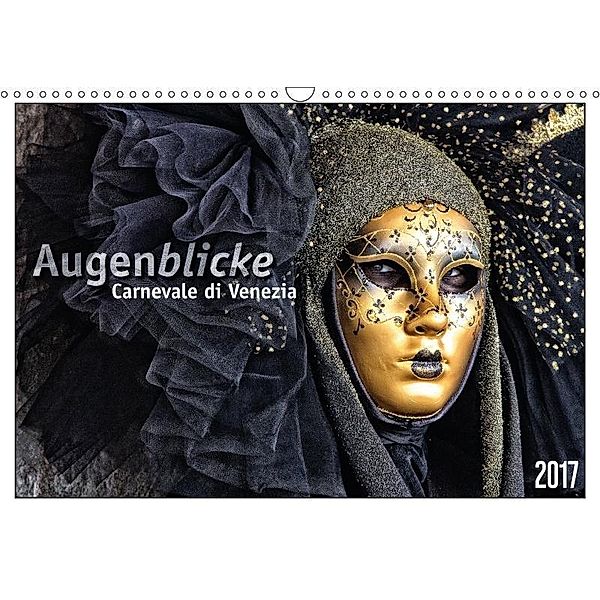 Augenblicke - Carnevale di Venezia (Wandkalender 2017 DIN A3 quer), Sabine Bieg