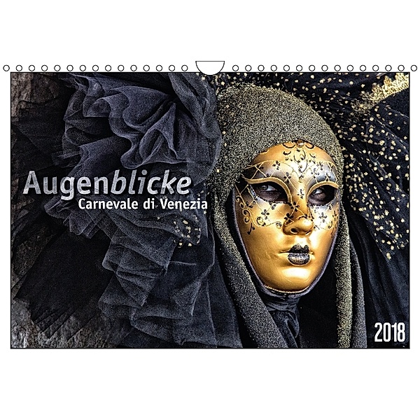 Augenblicke - Carnevale di Venezia (Wandkalender 2018 DIN A4 quer), Sabine Bieg