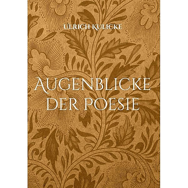 Augenblicke der Poesie, Ulrich Kulicke