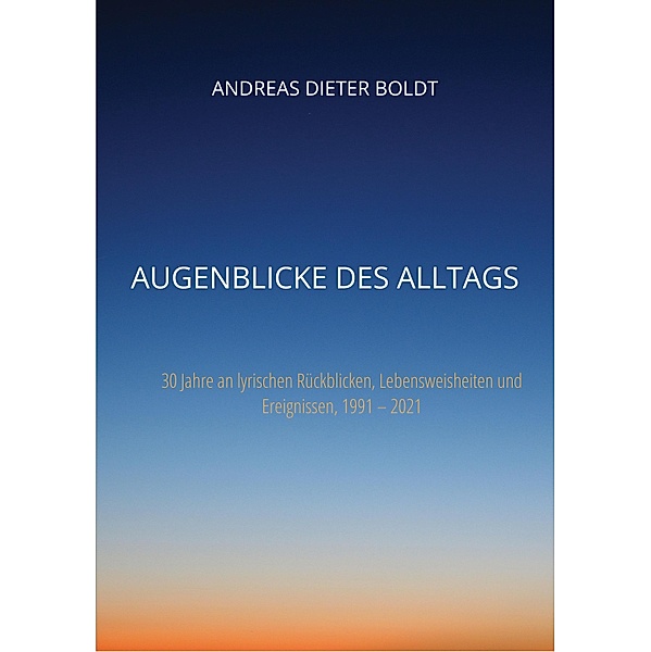 Augenblicke des Alltags, Andreas Dieter Boldt