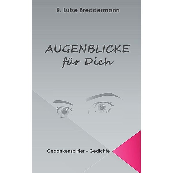 Augenblicke für Dich, R. Luise Breddermann