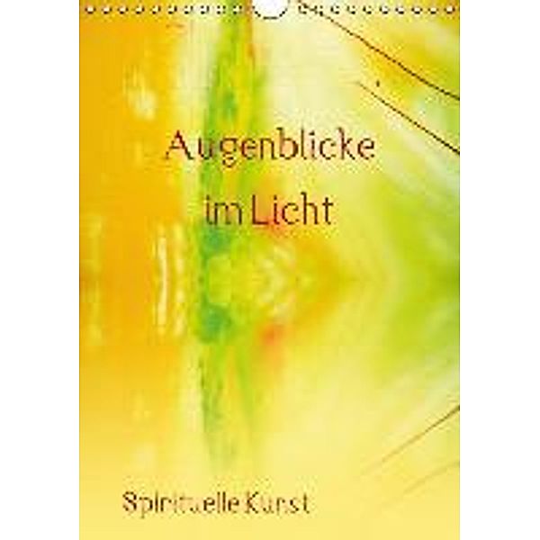 Augenblicke im Licht (Wandkalender 2015 DIN A4 hoch), Maria-Anna Ziehr