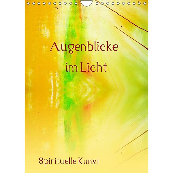 Augenblicke im Licht (Wandkalender 2023 DIN A4 hoch), Maria-Anna Ziehr