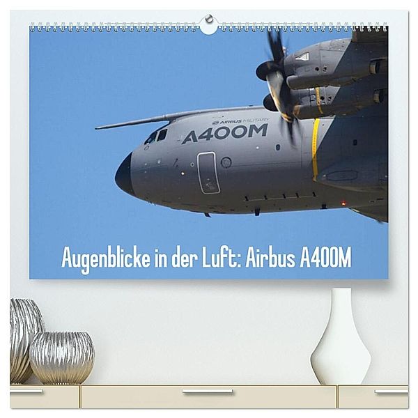 Augenblicke in der Luft: Airbus A400M (hochwertiger Premium Wandkalender 2024 DIN A2 quer), Kunstdruck in Hochglanz, Aleksandar Prokic
