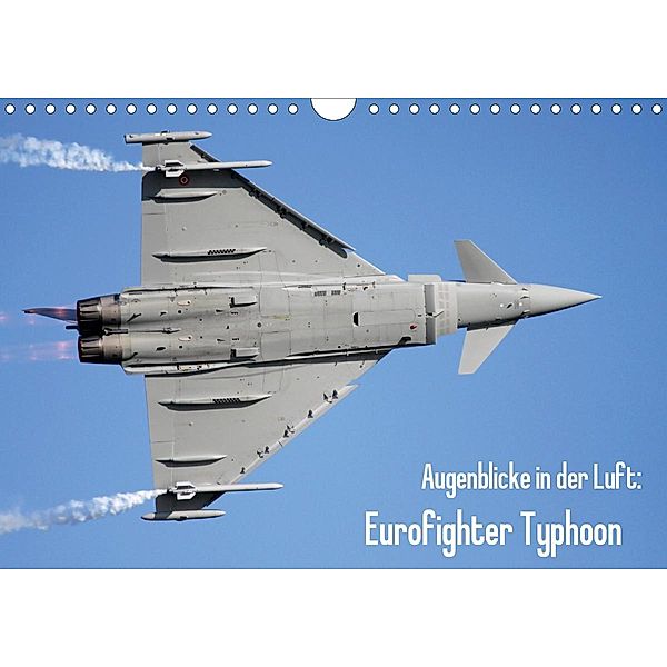 Augenblicke in der Luft: Eurofighter Typhoon (Wandkalender 2021 DIN A4 quer), Aleksandar Prokic