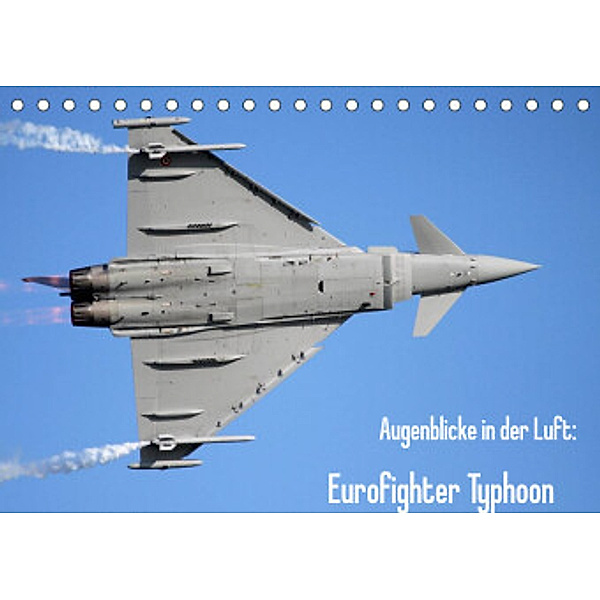 Augenblicke in der Luft: Eurofighter Typhoon (Tischkalender 2022 DIN A5 quer), Aleksandar Prokic
