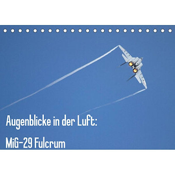 Augenblicke in der Luft: MiG-29 Fulcrum (Tischkalender 2022 DIN A5 quer), Aleksandar Prokic