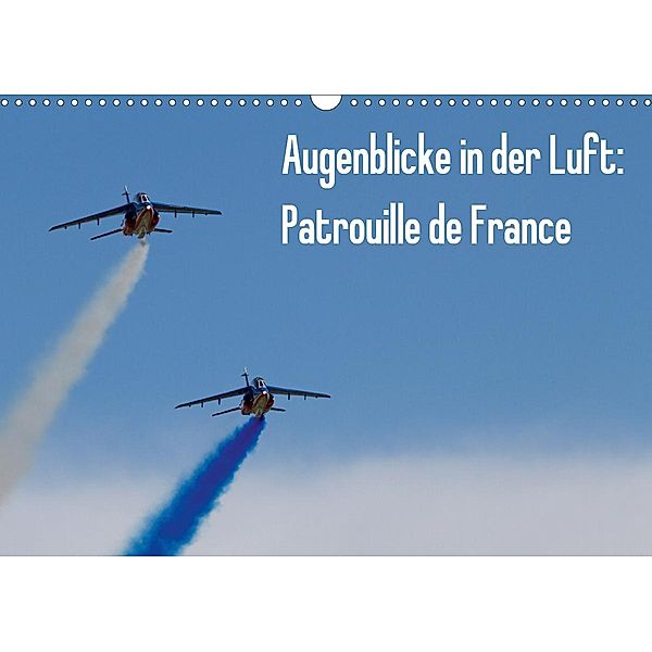 Augenblicke in der Luft: Patrouille de France (Wandkalender 2020 DIN A3 quer), Aleksandar Prokic