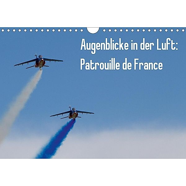 Augenblicke in der Luft: Patrouille de France (Wandkalender 2021 DIN A4 quer), Aleksandar Prokic