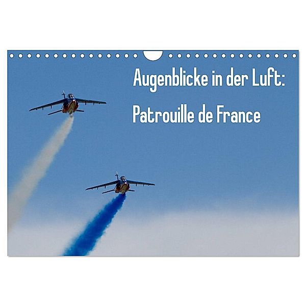Augenblicke in der Luft: Patrouille de France (Wandkalender 2024 DIN A4 quer), CALVENDO Monatskalender, Aleksandar Prokic