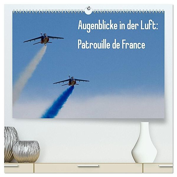 Augenblicke in der Luft: Patrouille de France (hochwertiger Premium Wandkalender 2025 DIN A2 quer), Kunstdruck in Hochglanz, Calvendo, Aleksandar Prokic