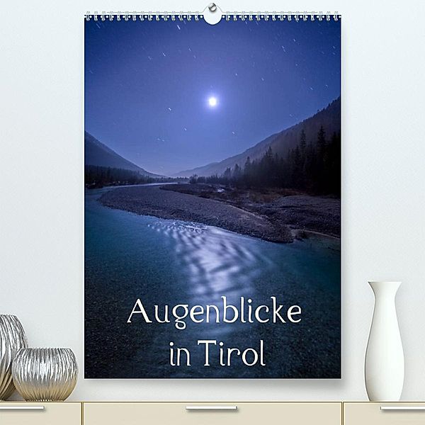 Augenblicke in Tirol (Premium, hochwertiger DIN A2 Wandkalender 2023, Kunstdruck in Hochglanz), Florian Mauerhofer