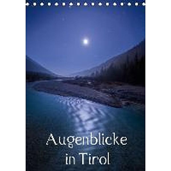 Augenblicke in Tirol (Tischkalender 2016 DIN A5 hoch), Florian Mauerhofer
