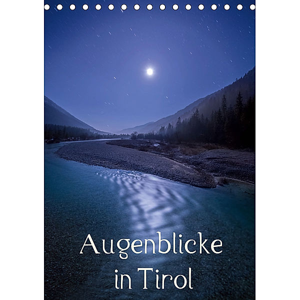 Augenblicke in Tirol (Tischkalender 2019 DIN A5 hoch), Florian Mauerhofer