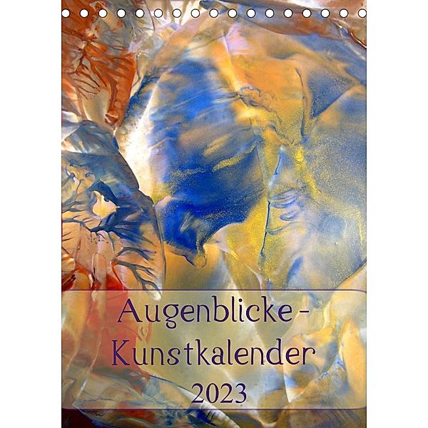 Augenblicke - Kunstkalender 2023 (Tischkalender 2023 DIN A5 hoch), Ulrike Kröll