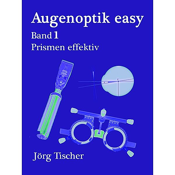Augenoptik easy Prismen effektiv, Jörg Tischer