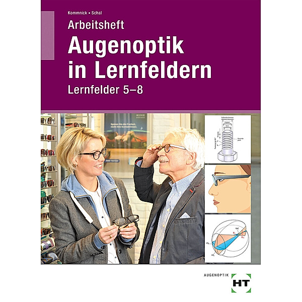 Augenoptik in Lernfeldern, Arbeitsheft Lernfelder 5-8, Jörn Kommnick, Sören Schal