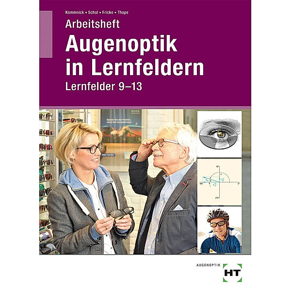 Augenoptik in Lernfeldern, Arbeitsheft Lernfelder 9-13, Jörn Kommnick, Sören Schal, Verena Fricke, Tono Thape