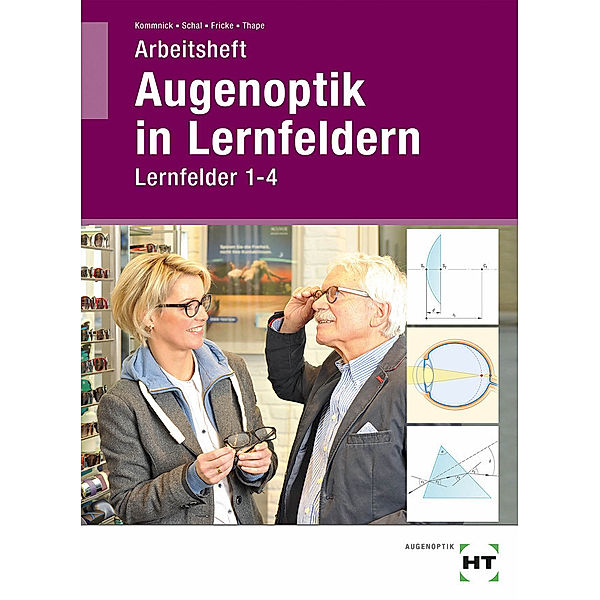 Augenoptik in Lernfeldern / Augenoptik in Lernfeldern, Arbeitsheft Lernfelder 1-4, Tono Thape, Verena Fricke, Jörn Kommnick, Sören Schal