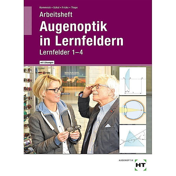 Augenoptik in Lernfeldern / Augenoptik in Lernfeldern, Arbeitsheft mit eingetragenen Lösungen Lernfelder 1-4, Jörn Kommnick, Sören Schal, Verena Fricke, Tono Thape