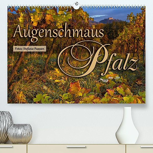 Augenschmaus Pfalz (Premium, hochwertiger DIN A2 Wandkalender 2023, Kunstdruck in Hochglanz), Stefanie Pappon