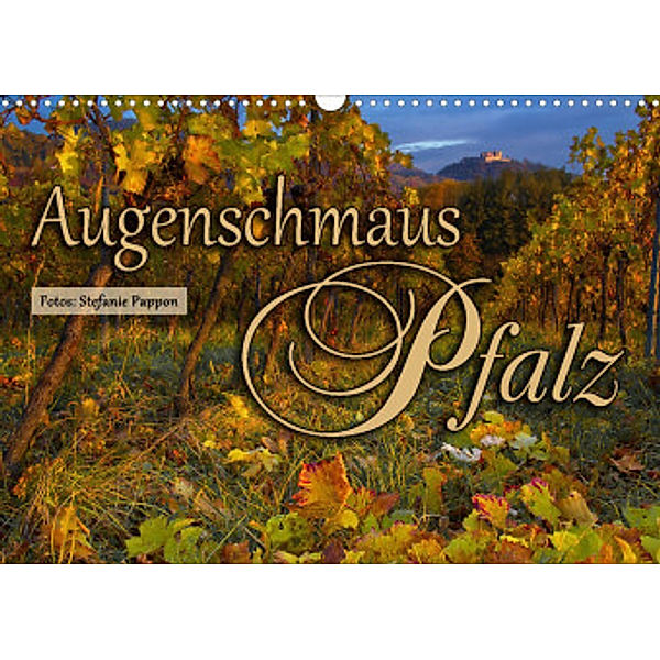 Augenschmaus Pfalz (Wandkalender 2022 DIN A3 quer), Stefanie Pappon