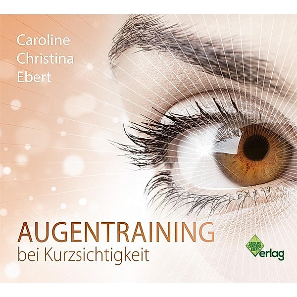 Augentraining bei Kurzsichtigkeit, 1 Audio-CD, Caroline Ebert