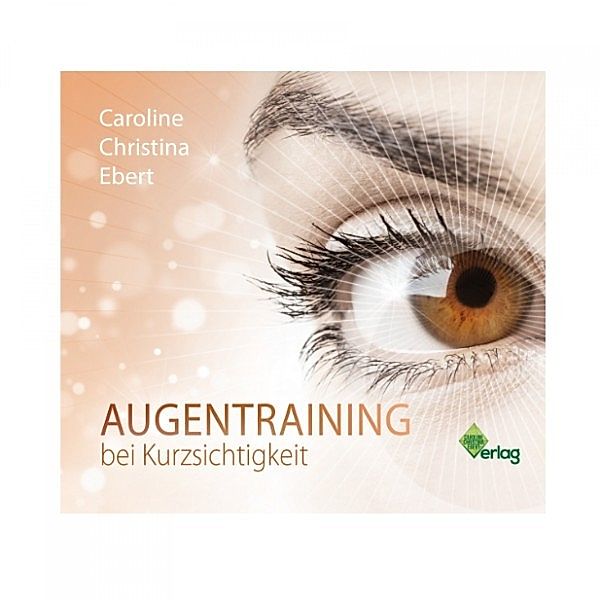 Augentraining bei Kurzsichtigkeit, Caroline Christina Ebert