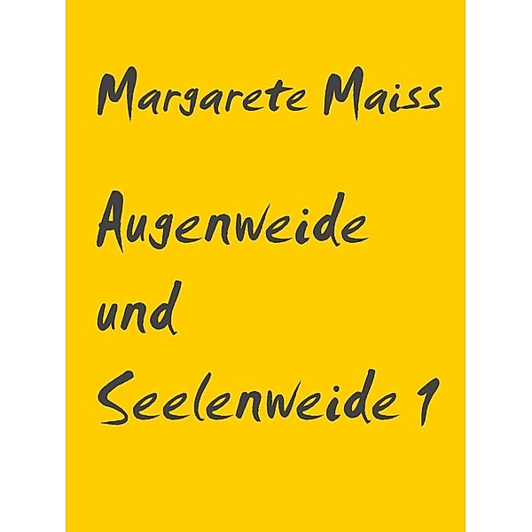 Augenweide und Seelenweide 1, Margarete Maiss