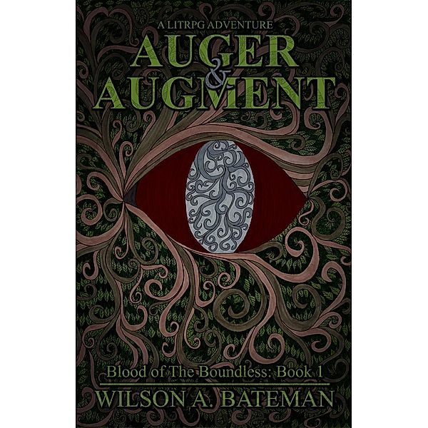 Auger & Augment (Blood of The Boundless, #1), Wilson A. Bateman