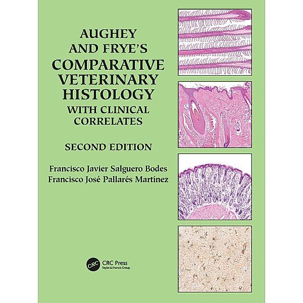 Aughey and Frye's Comparative Veterinary Histology with Clinical Correlates, Francisco Javier Salguero Bodes, Francisco Jose Pallares Martinez