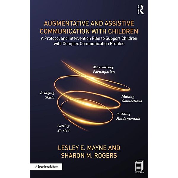 Augmentative and Assistive Communication with Children, Lesley E. Mayne, Sharon M. Rogers