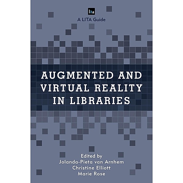 Augmented and Virtual Reality in Libraries / LITA Guides Bd.15