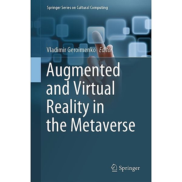 Augmented and Virtual Reality in the Metaverse / Springer Series on Cultural Computing