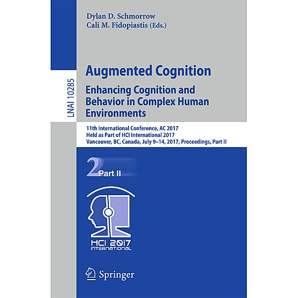 Augmented Cognition. Enhancing Cognition and Behavior in Complex Human Environments