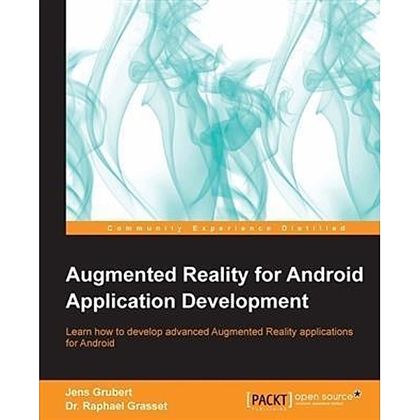 Augmented Reality for Android Application Development, Jens Grubert