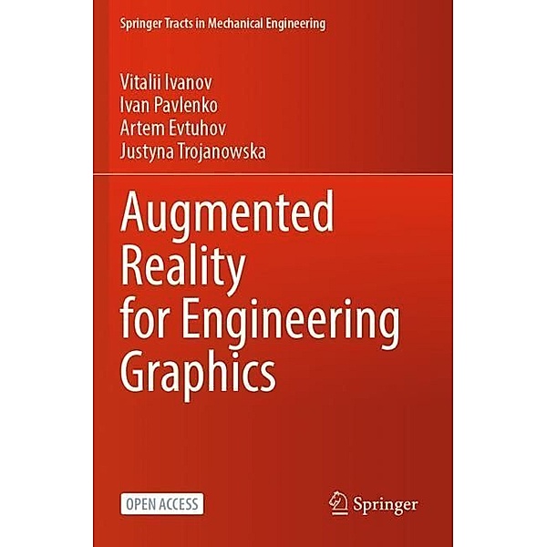Augmented Reality for Engineering Graphics, Vitalii Ivanov, Ivan Pavlenko, Artem Evtuhov, Justyna Trojanowska
