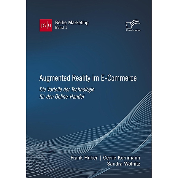 Augmented Reality im E-Commerce, Frank Huber, Cecile Kornmann, Sandra Wolnitz