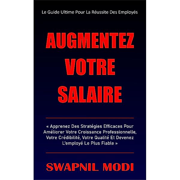 Augmentez Votre Salaire (French Edition), Swapnil Modi