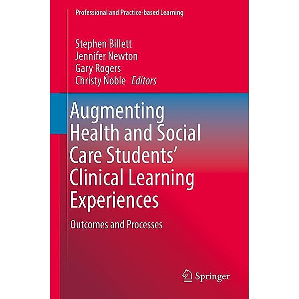 Augmenting Health and Social Care Students' Clinical Learning Experiences / Professional and Practice-based Learning Bd.25