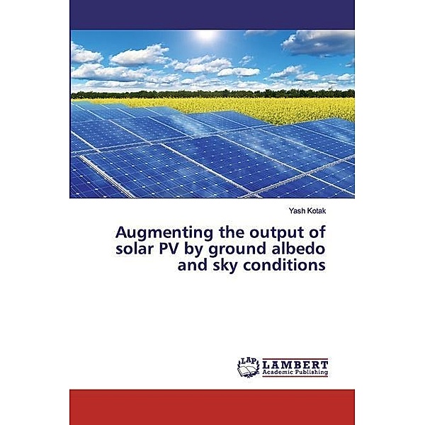 Augmenting the output of solar PV by ground albedo and sky conditions, Yash Kotak
